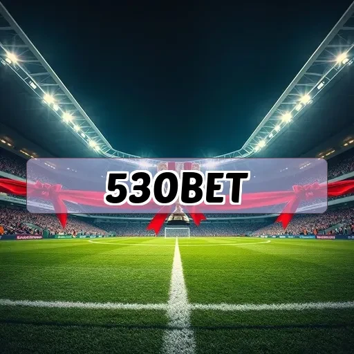 530 bet: Novidades e Dicas Essenciais para Apostadores Inteligentes